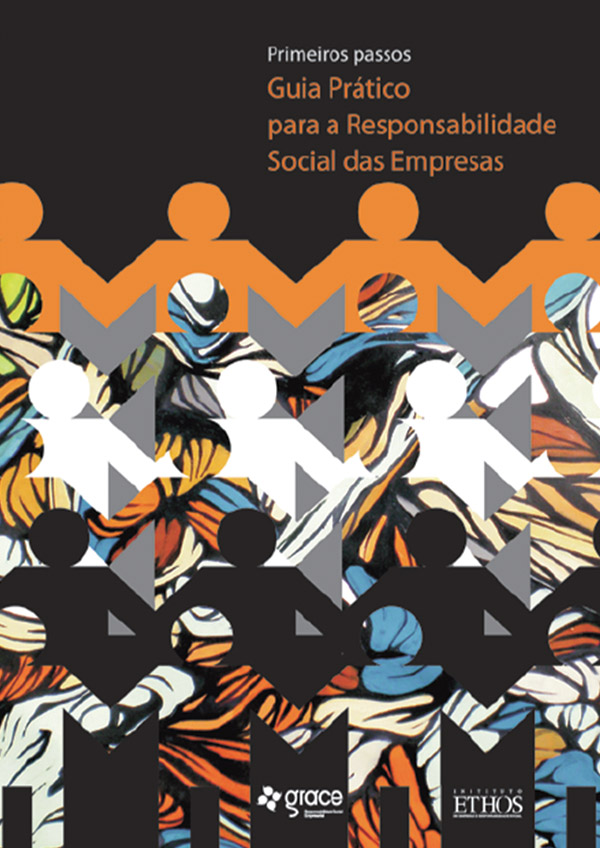 Primeiros Passos – Guia Prático para a Responsabilidade Social das Empresas (2004, 2ª edição 2011)